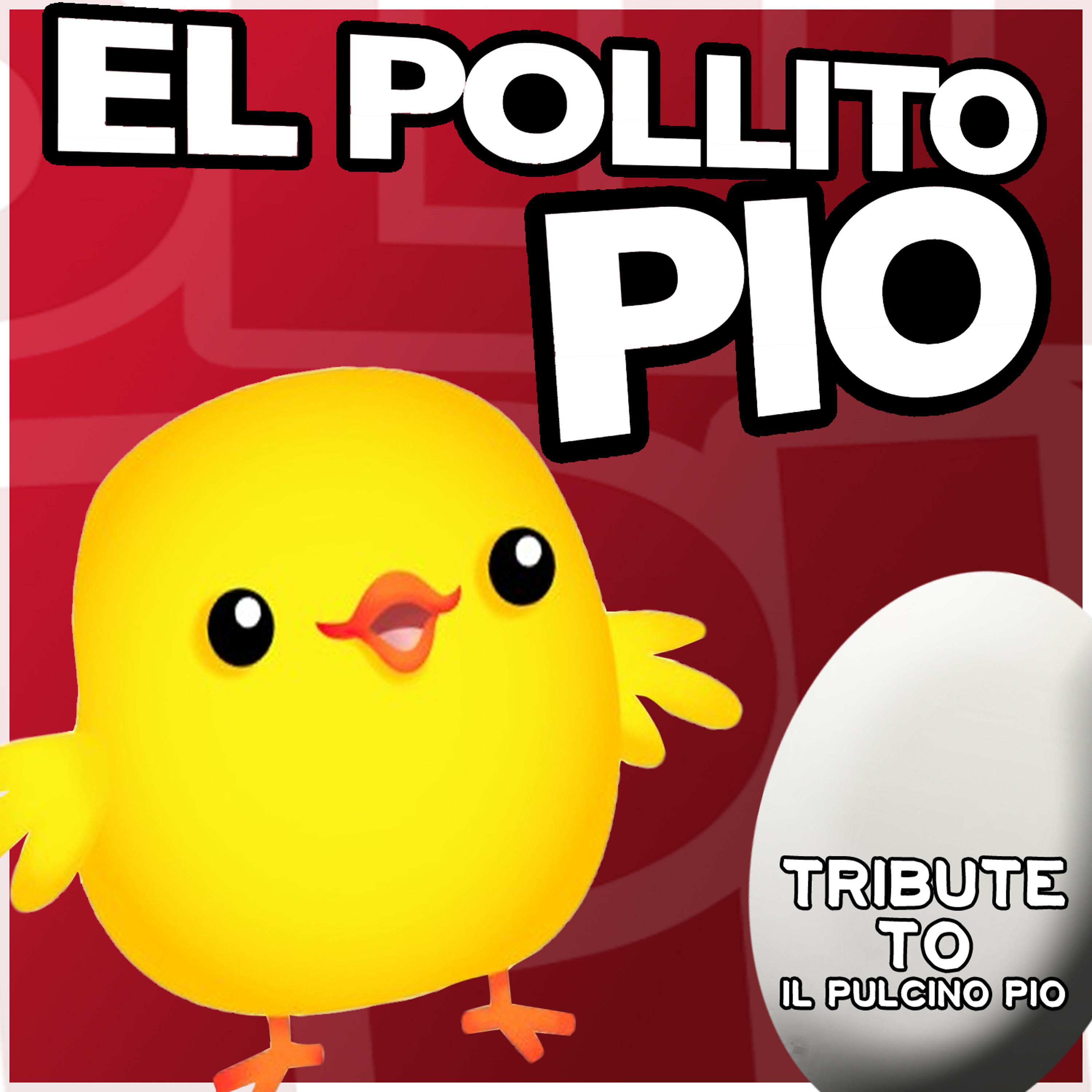 Постер альбома El Pollito Pio (Tribute to il Pulcino Pio) - Single