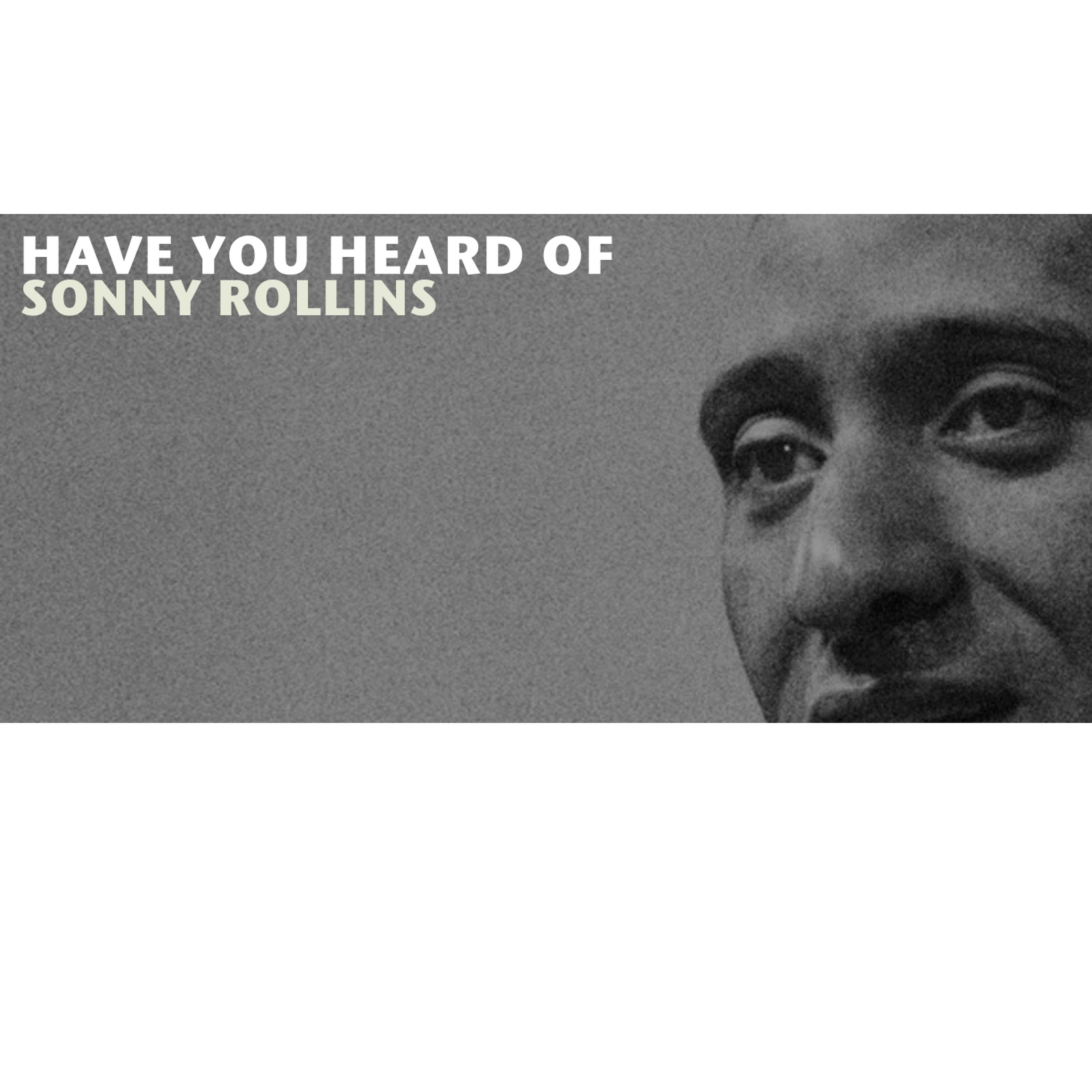 Постер альбома Have You Heard of Sonny Rollins