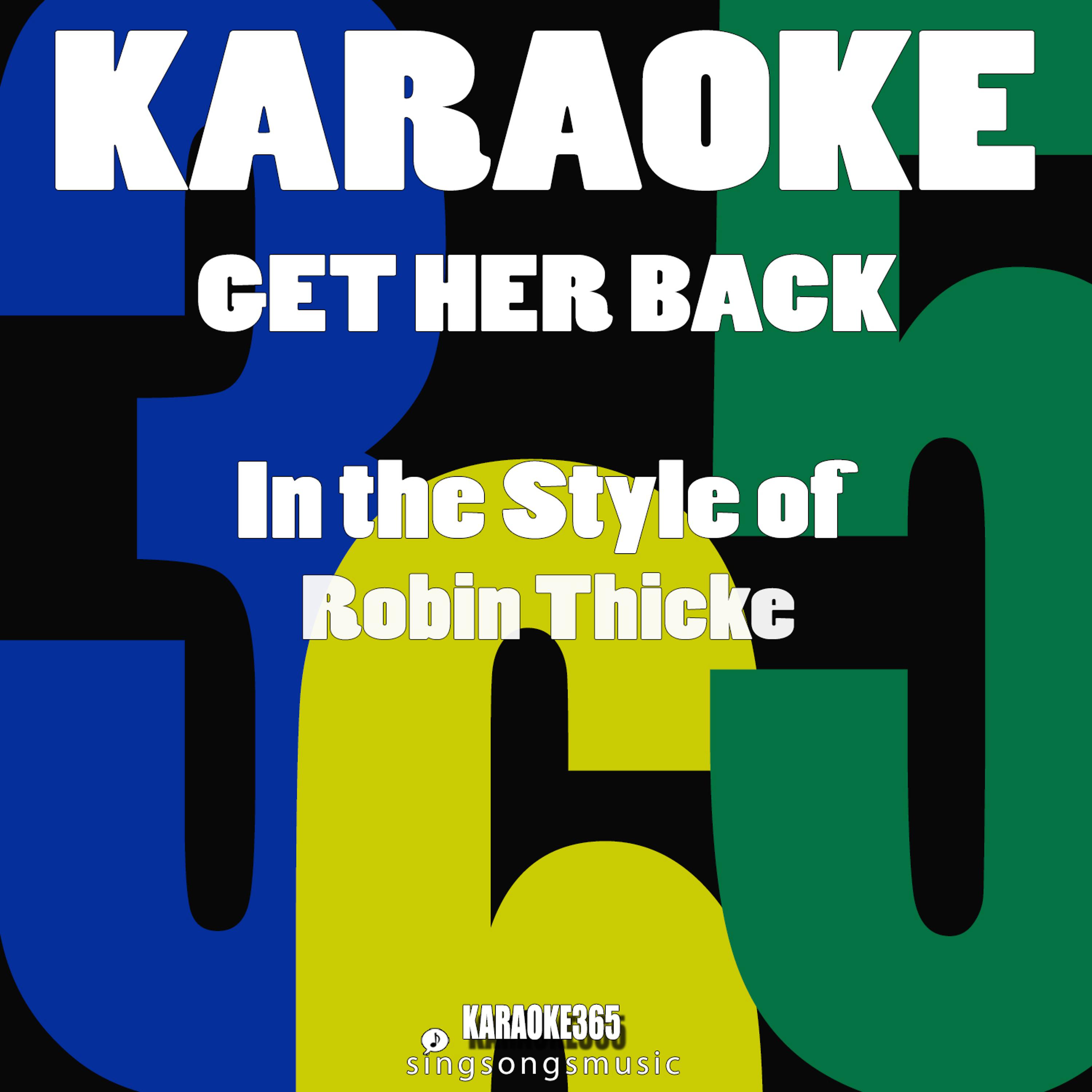 Постер альбома Get Her Back (In the Style of Robin Thicke) [Karaoke Version] - Single