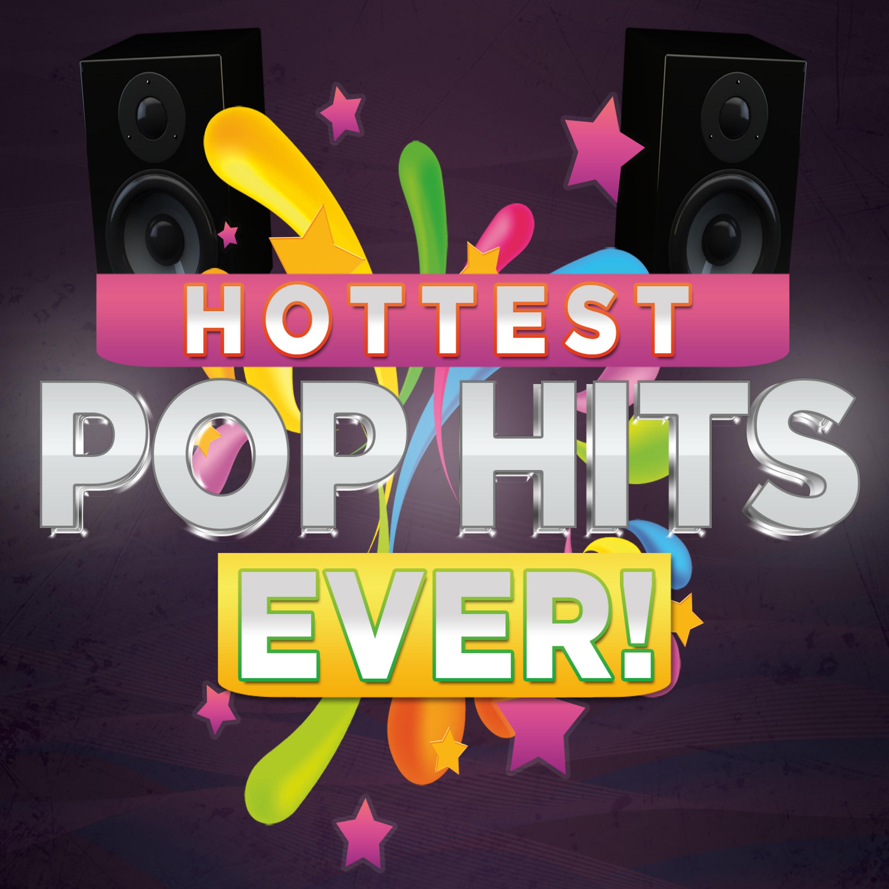 Постер альбома Hottest Pop Hits Ever!