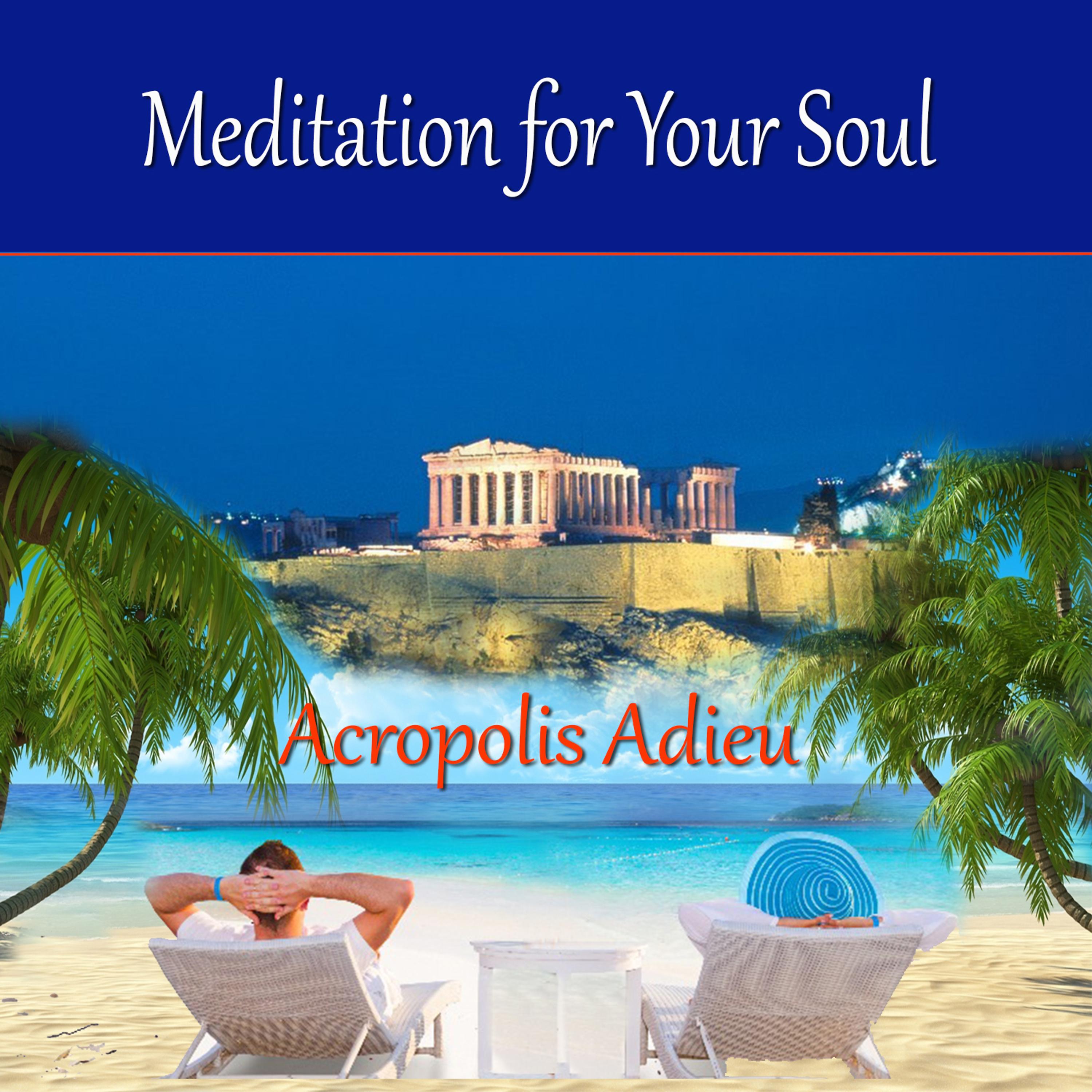 Постер альбома Meditation for Your Soul - Acropolis Adieu