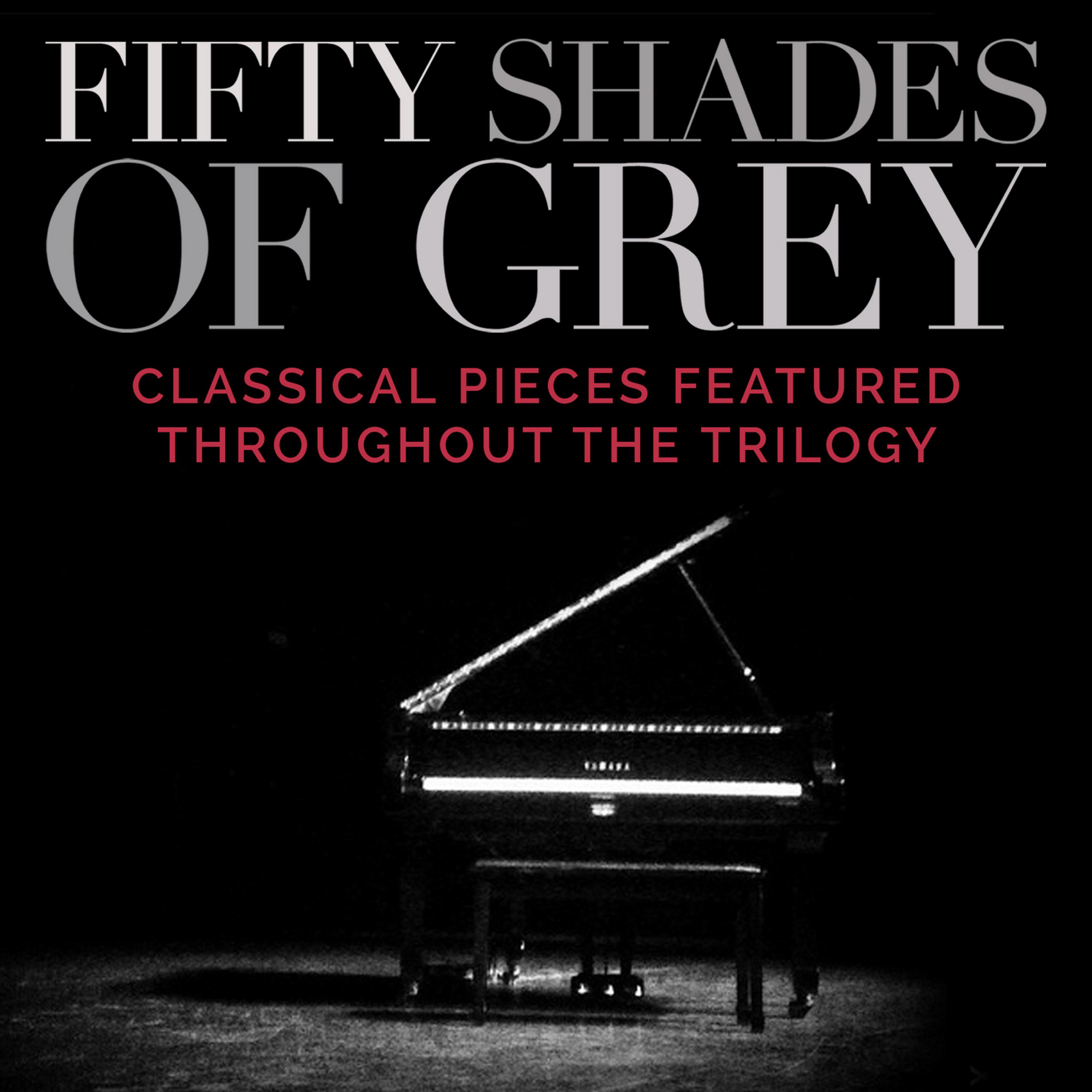 Постер альбома Fifty Shades of Grey - Classical Pieces Featured Throughout the Trilogy