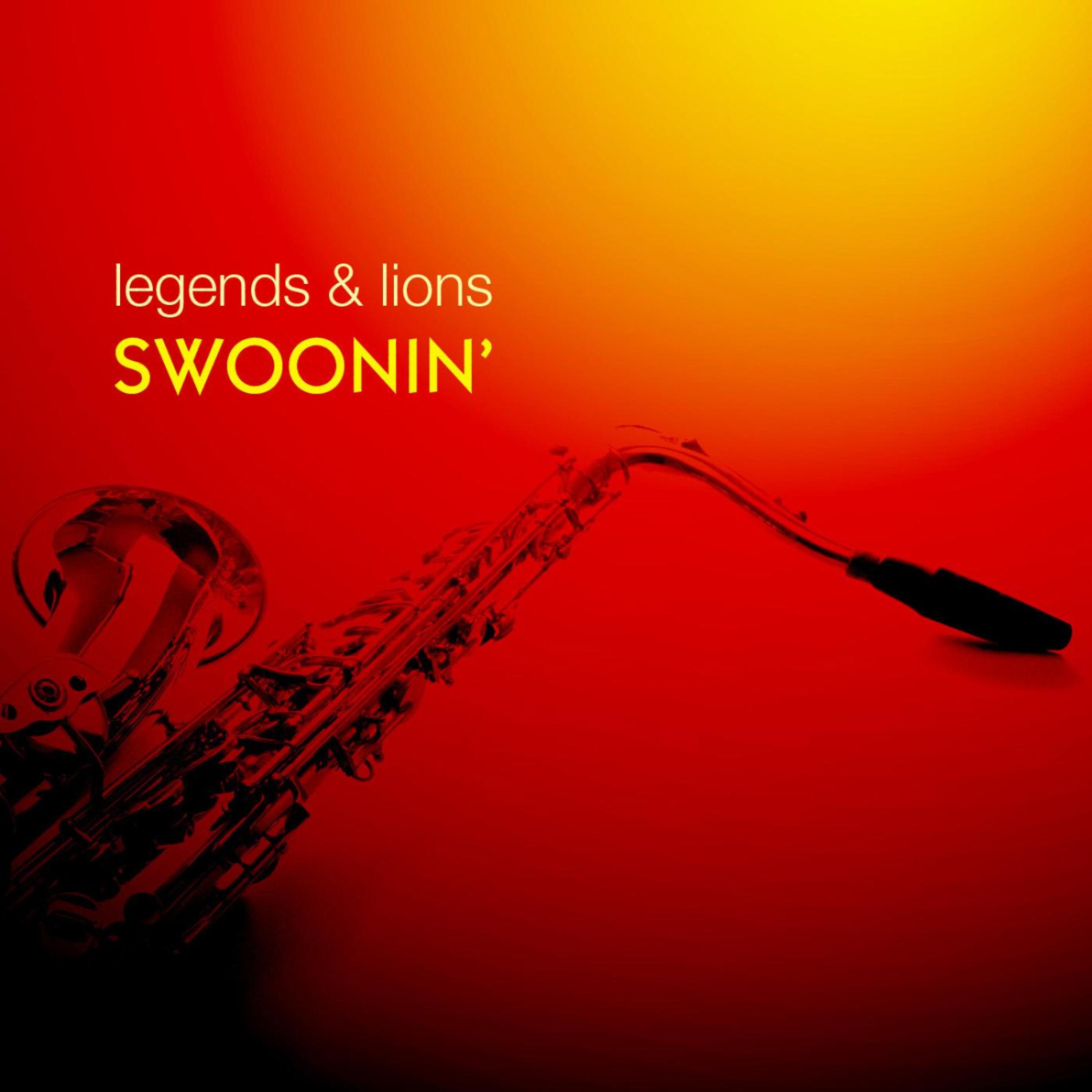 Постер альбома Legends & Lions: Swoonin'
