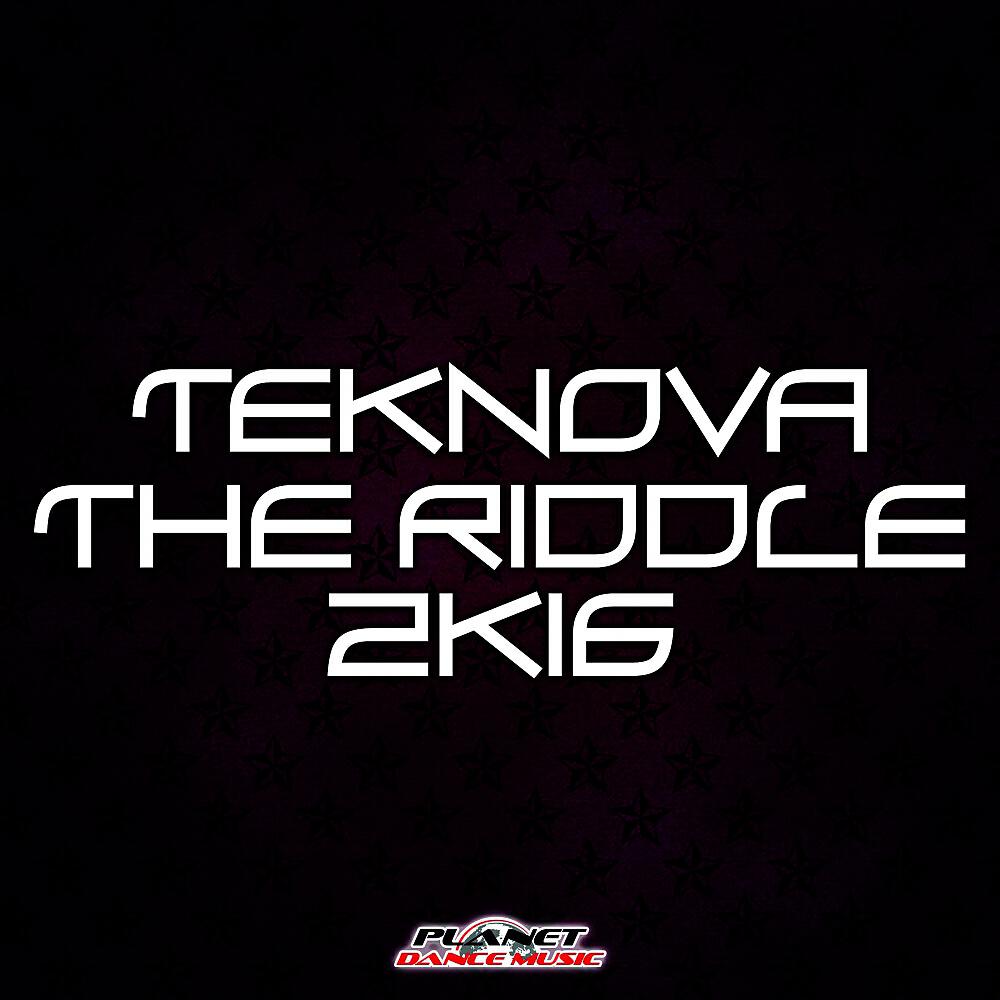 Teknova - The Riddle 2K16 (Original Mix)