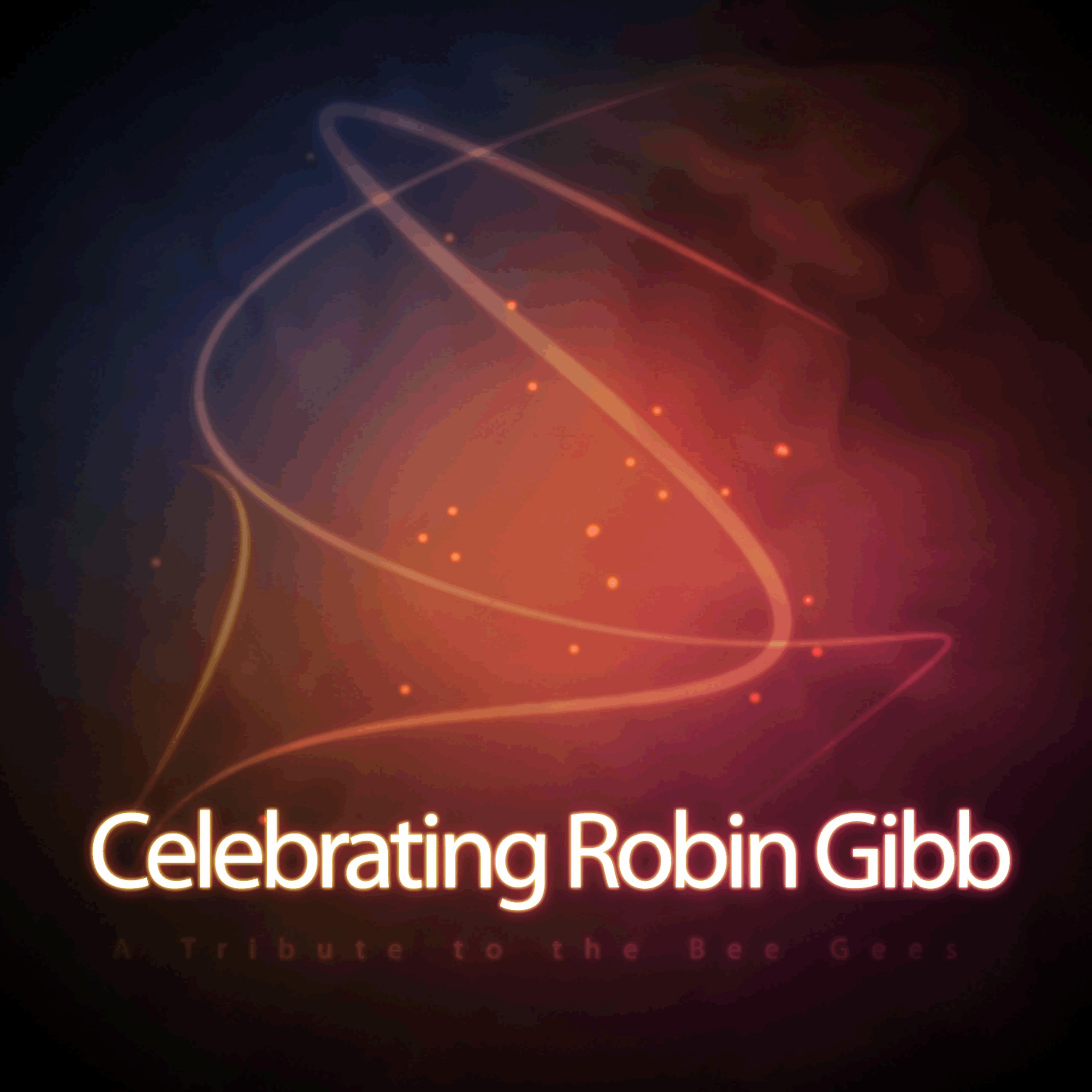 Постер альбома Celebrating Robin Gibb: A Tribute to the Bee Gees
