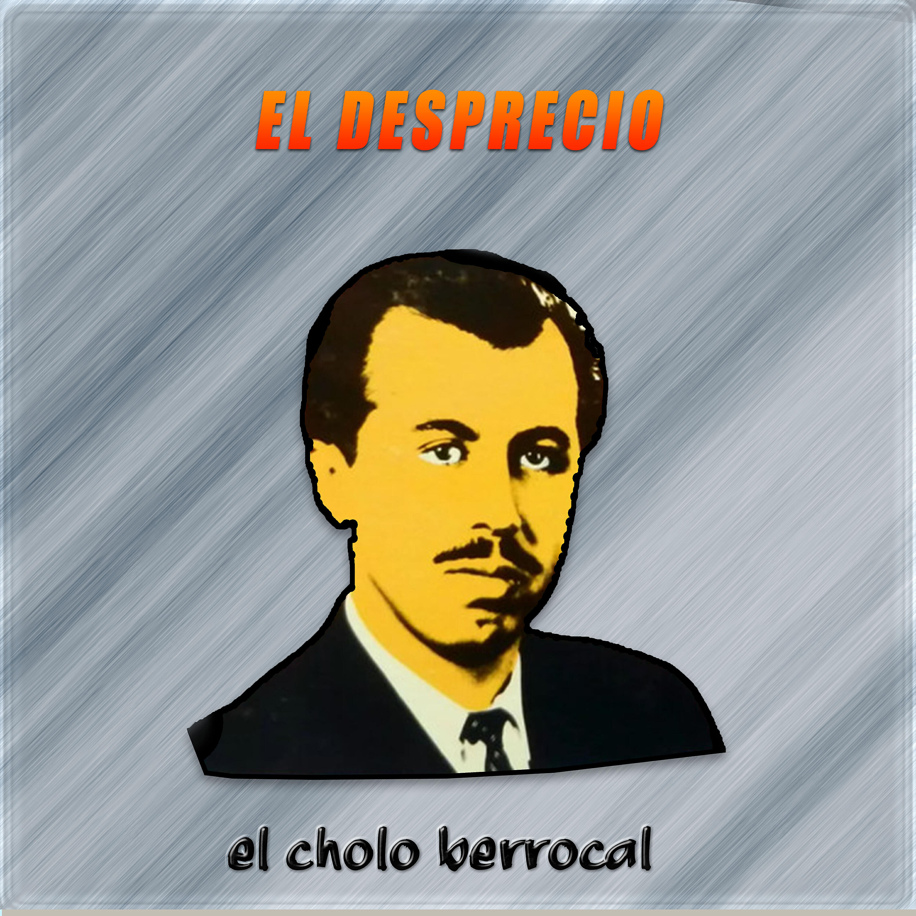 El Cholo Berrocal - El Desprecio
