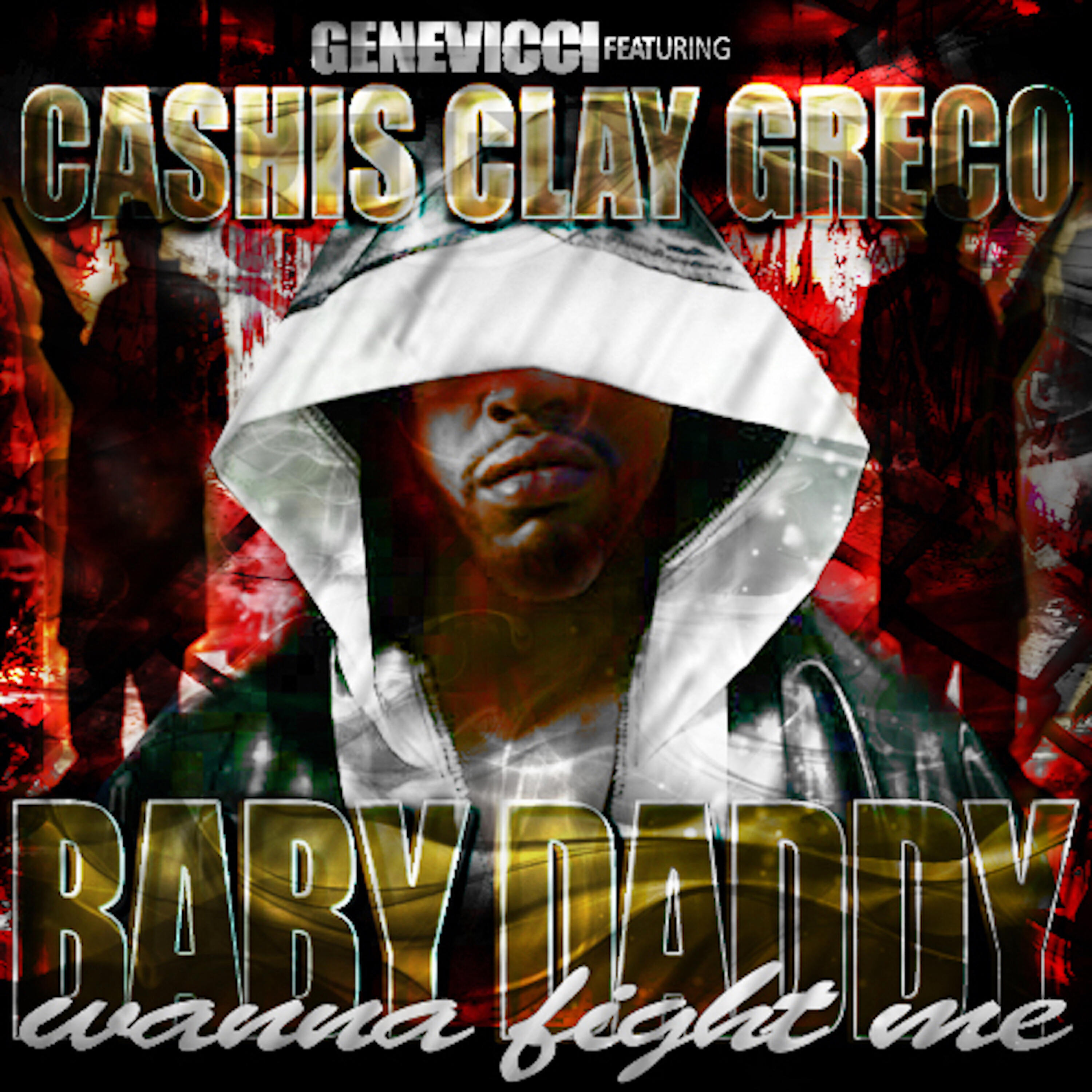Cashis Clay Greco - Baby Daddy Wanna Fight Me