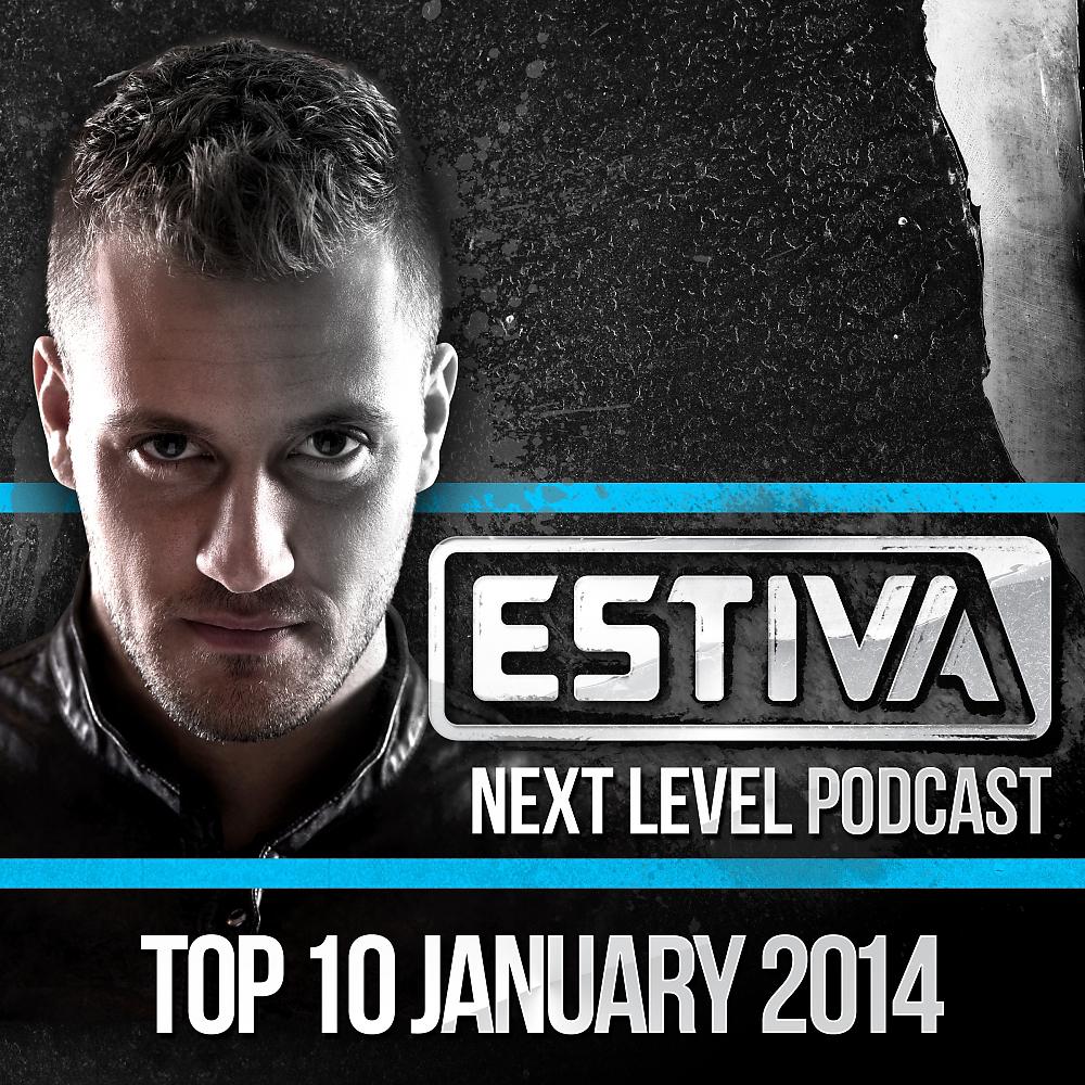 Постер альбома Estiva pres. Next Level Podcast Top 10 - January 2014