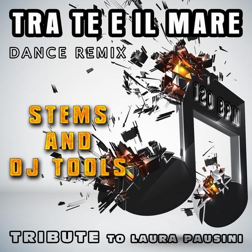 Постер альбома Tra te e il mare: Dance Remix, Stems and DJ Tools, Tribute to Laura Pausini