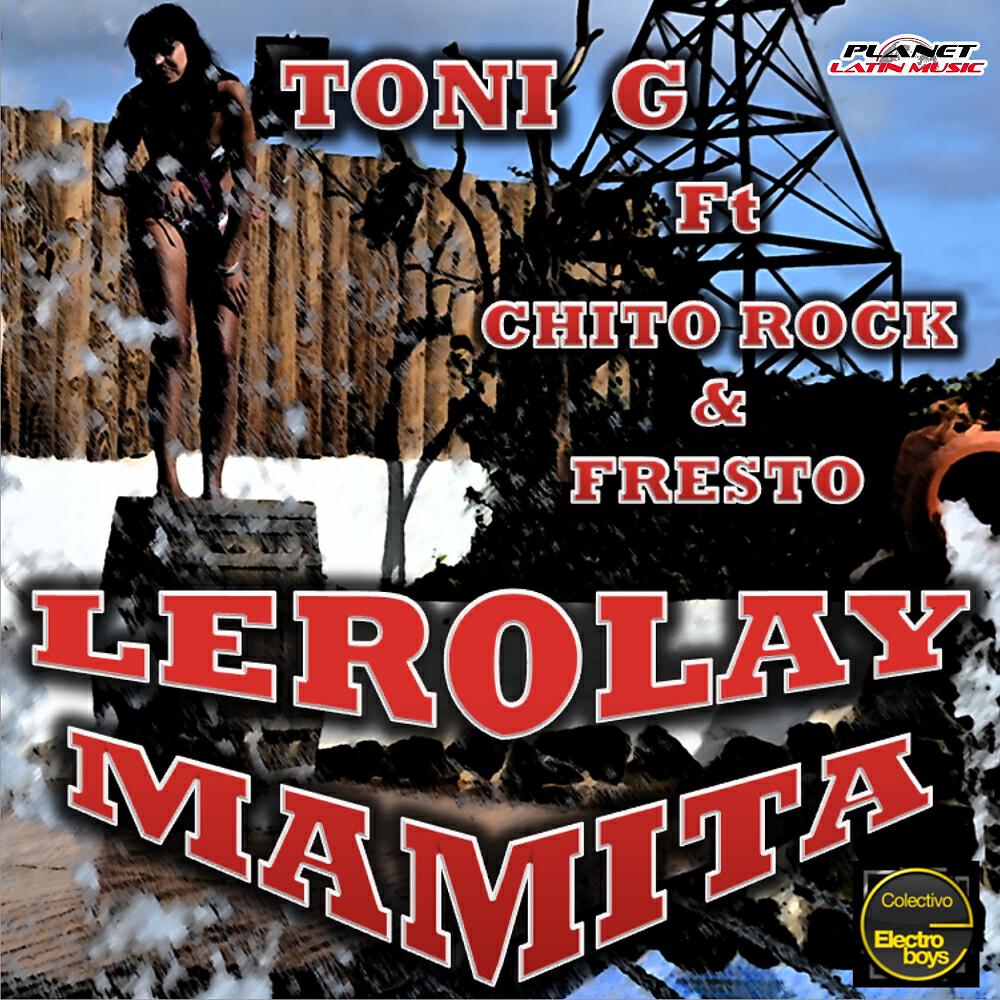 Toni G - Lerolay Mamita (Original Mix)