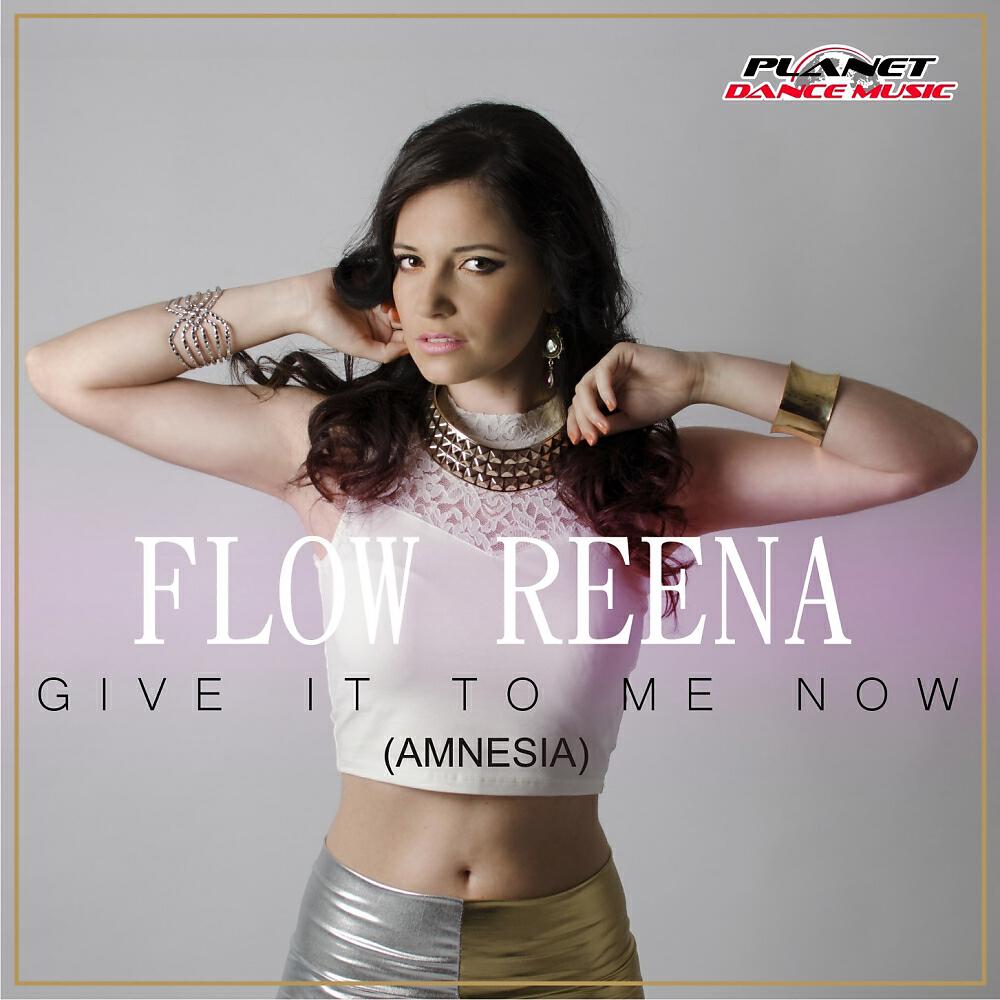 Flow Reena - Give It To Me Now! (Amnesia) (Hoxygen & The Trupers Remix Edit)