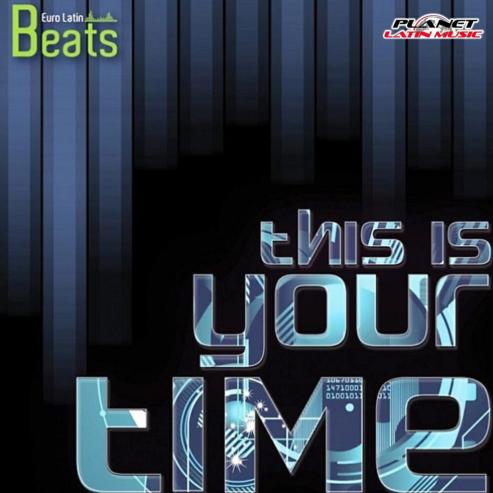 Euro Latin Beats - This Is Your Time (Dj Marco Leiva Pump This Mix Extended)