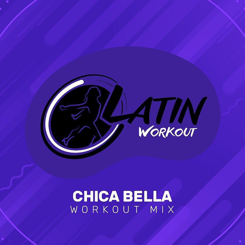 Latin Workout - Chica Bella (Instrumental Workout Mix)