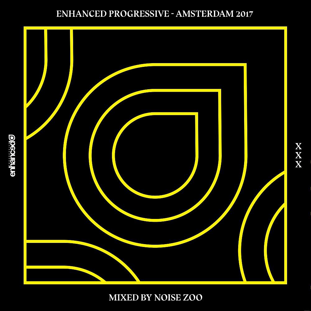 Постер альбома Enhanced Progressive - Amsterdam 2017, Mixed by Noise Zoo