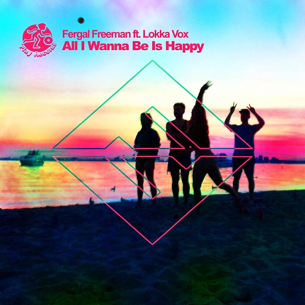 Fergal Freeman - All I Wanna Be Is Happy (Radio Edit)