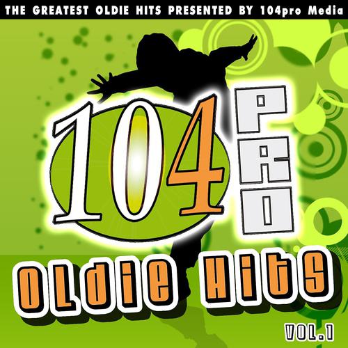 Постер альбома 104pro Oldie Hits, Vol. 1 (The Greatest Oldie Hits Presented By 104pro Media)