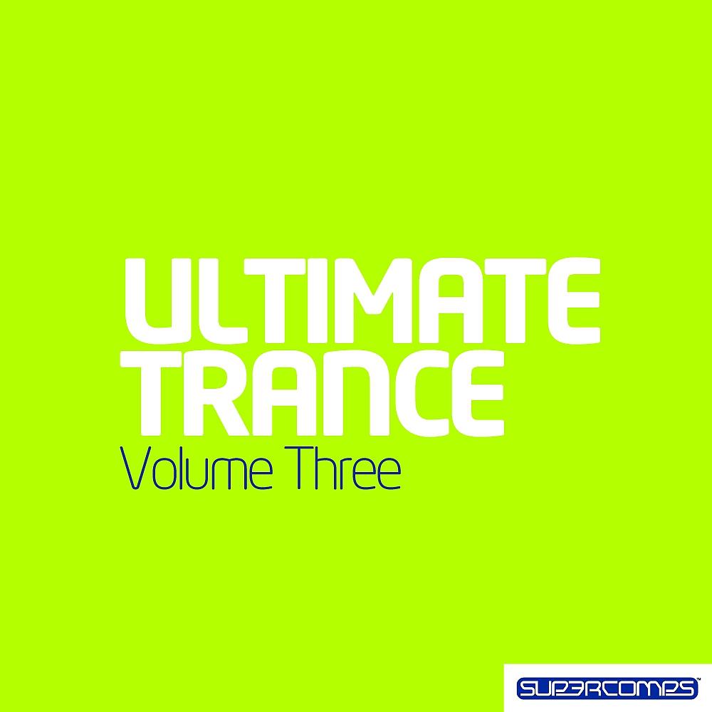 Постер альбома Ultimate Trance Volume Three