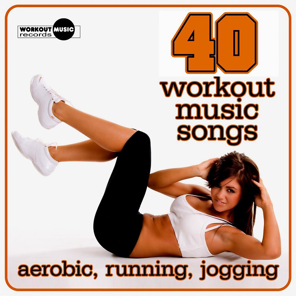 Постер альбома 40 Workout Music Songs (Aerobic, Running, Jogging)