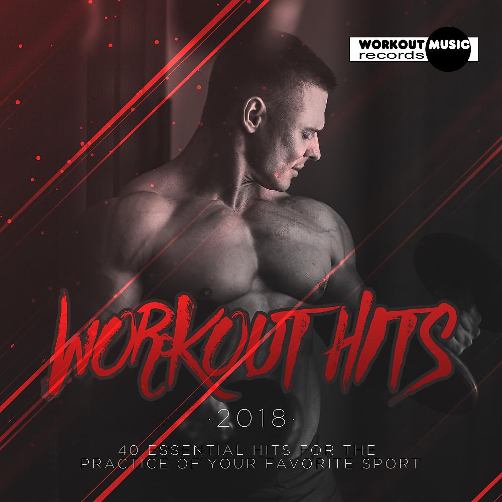 Постер альбома Workout Hits 2018. 40 Essential Hits For The Practice Of Your Favorite Sport