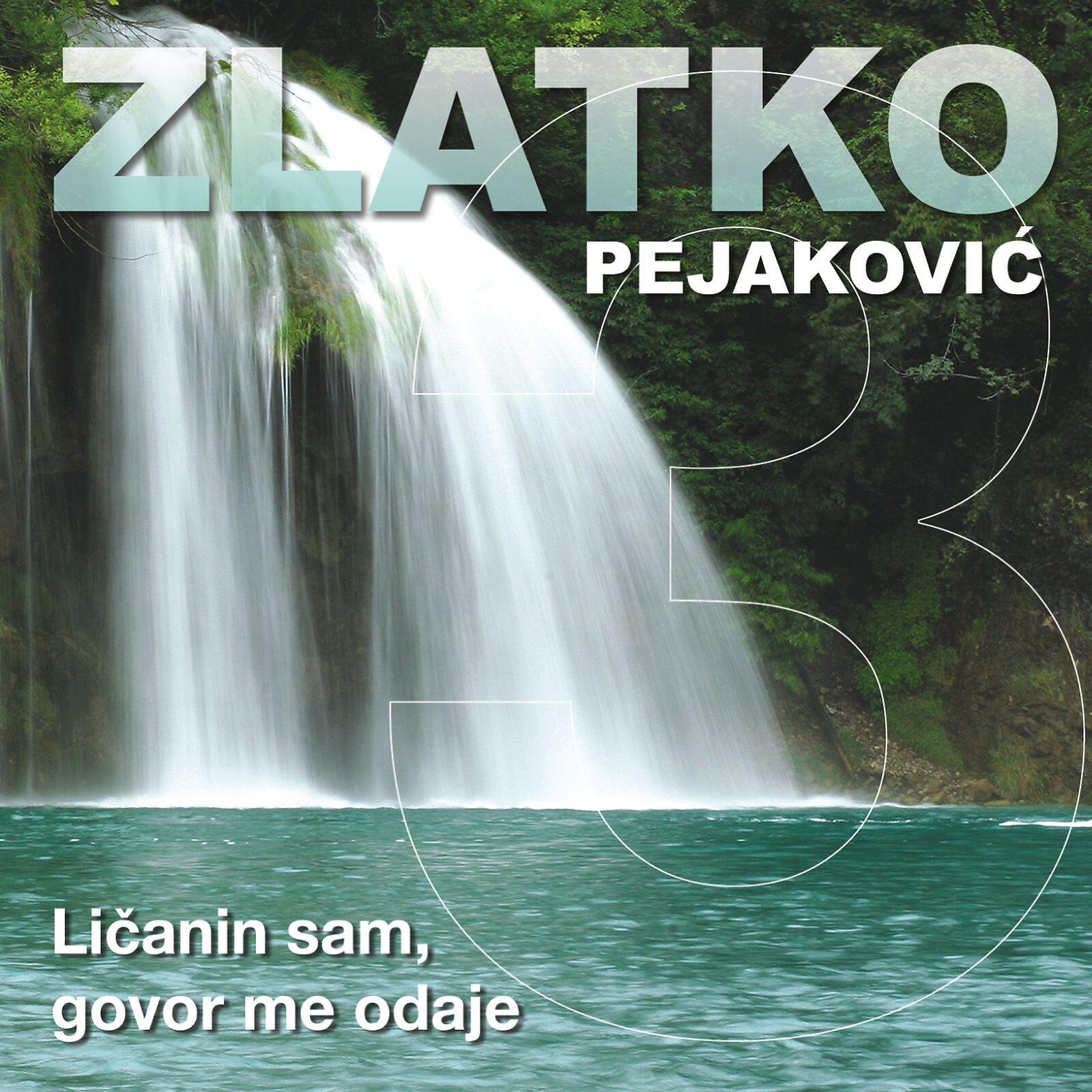 Zlatko Pejakovic - Ličanin Sam...