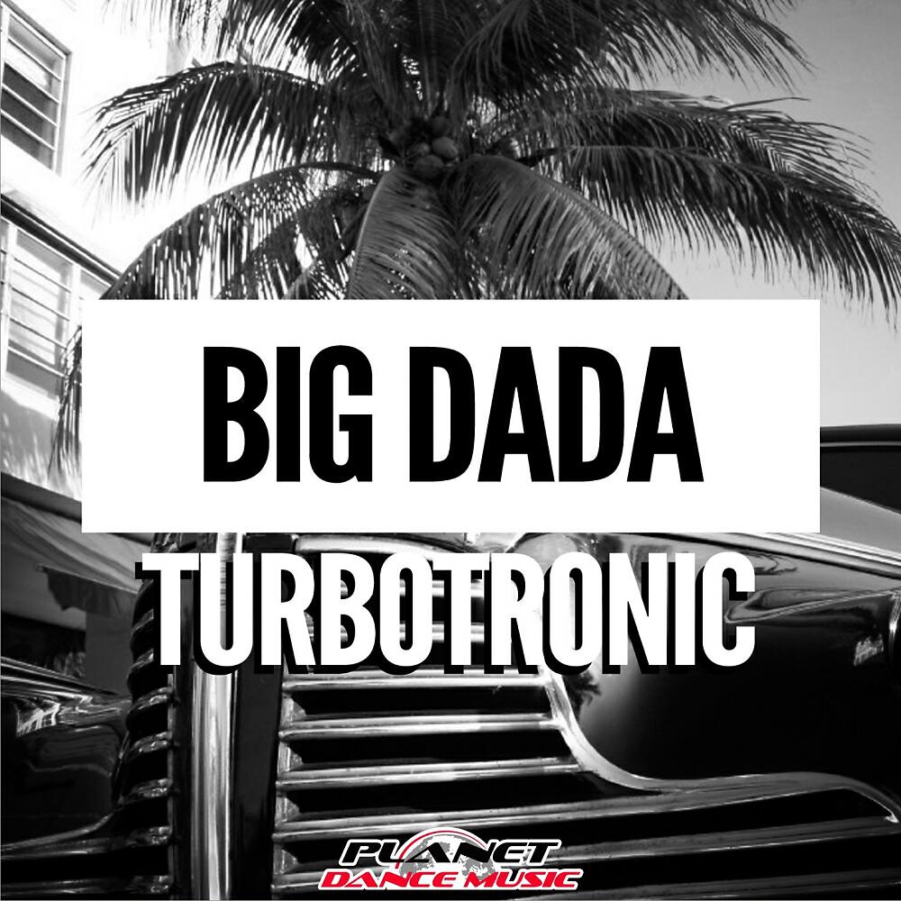 Turbotronic - Big Dada (Extended Mix)