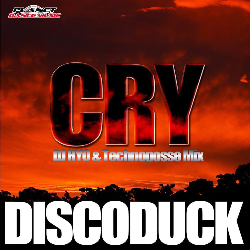 Discoduck - Cry (Dj Hyo & Technoposse Extended Mix)