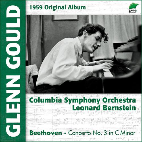 Glenn Gould - Piano Concerto No. 3 In C Minor, Op. 37 : I. Allegro Con Brio