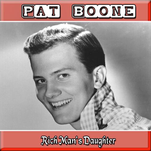 Pat Boone - Rich Man's Daughter
