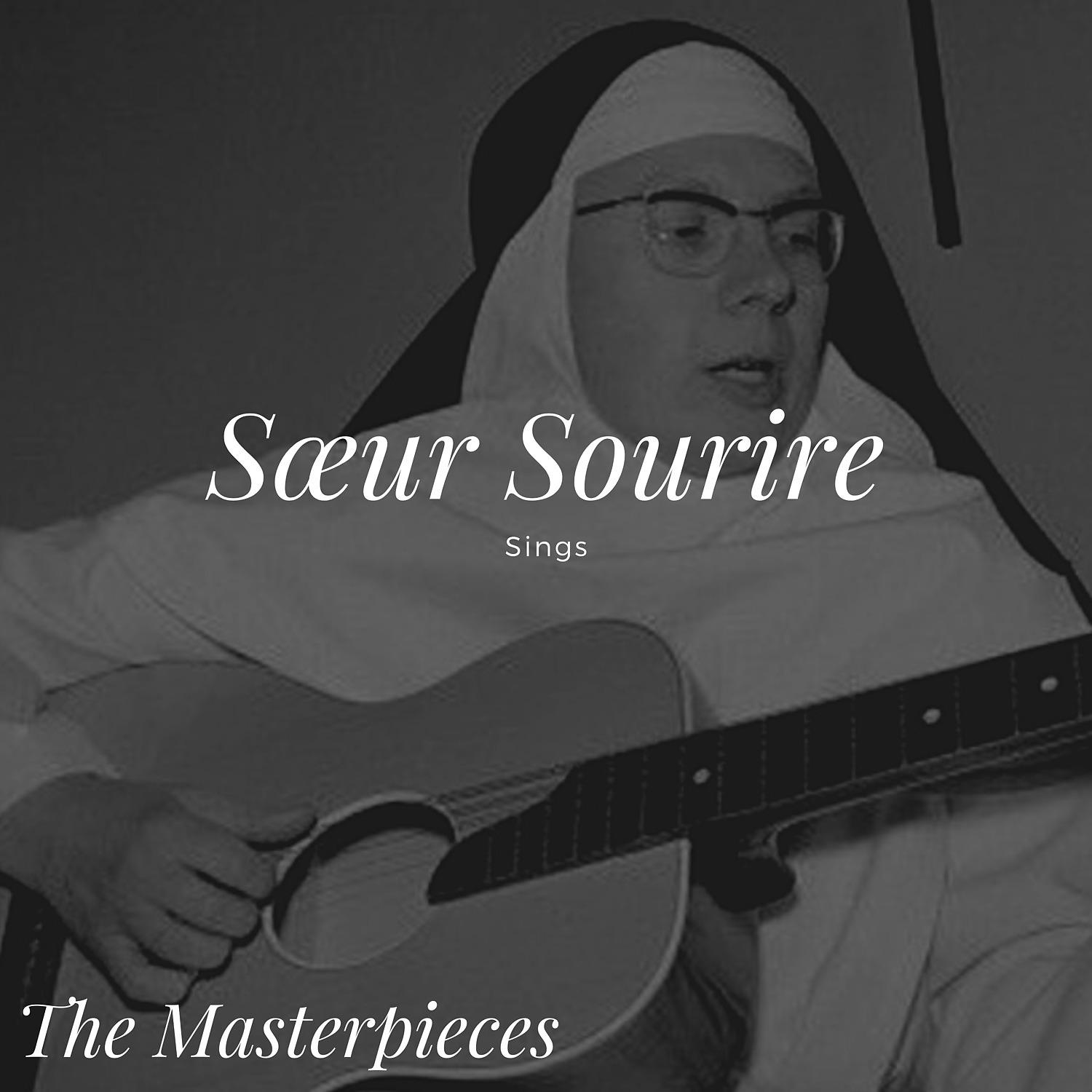 Постер альбома Sœur Sourire Sings - The Masterpieces
