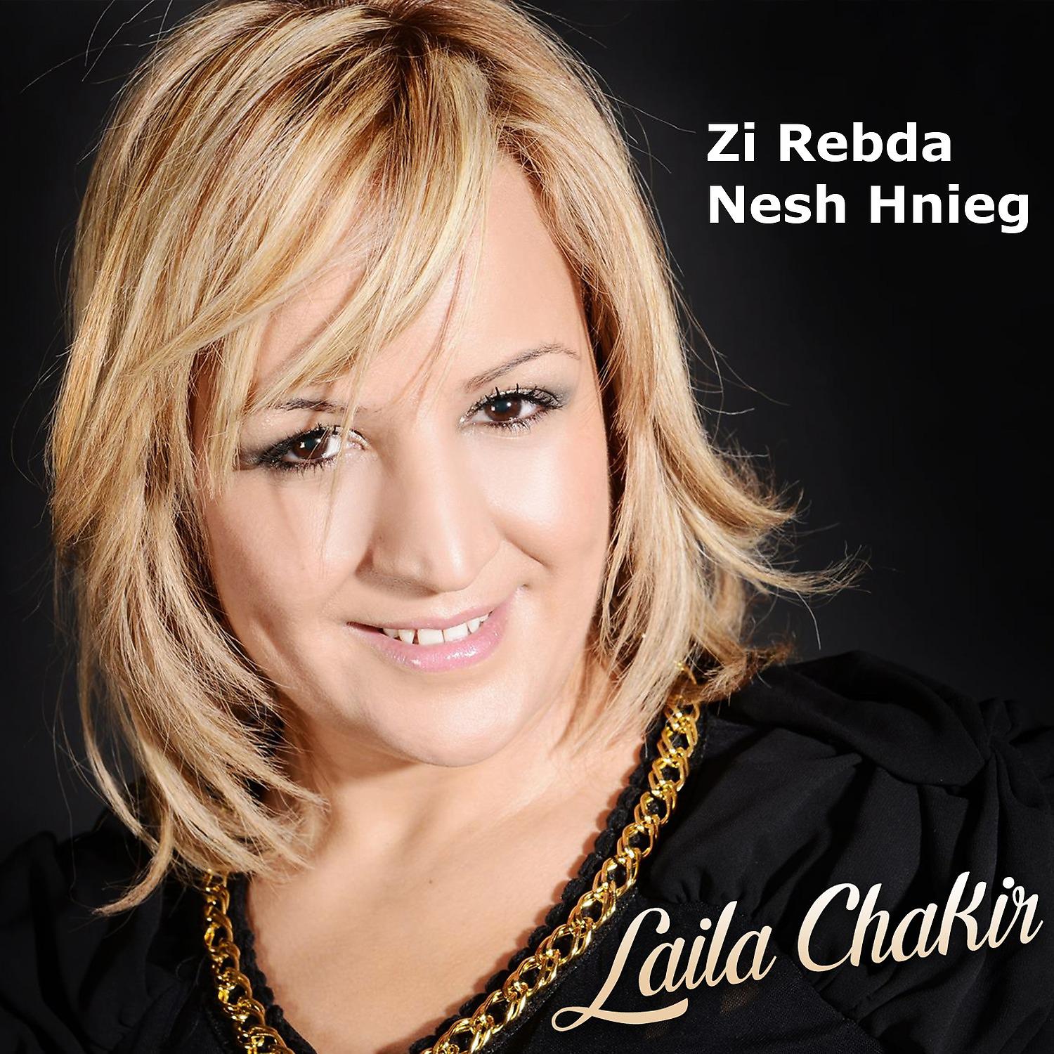 Laila Chakir - Zi Rebda Nesh Hnieg