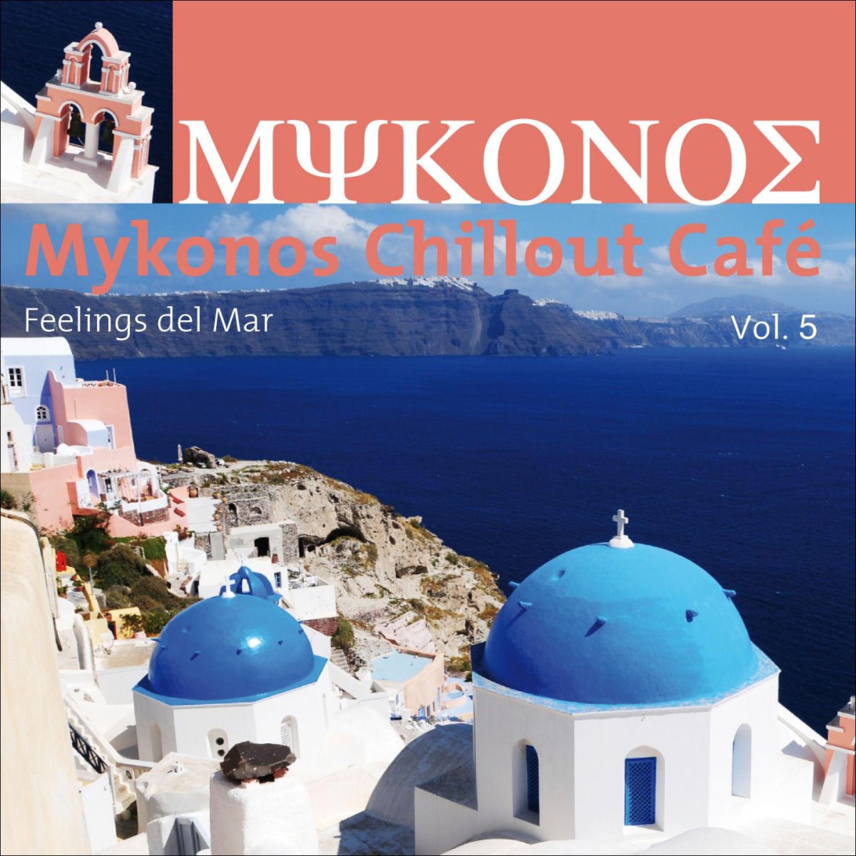 Постер альбома Mykonos Chillout Café, Vol. 5 (Feelings Del Mar)