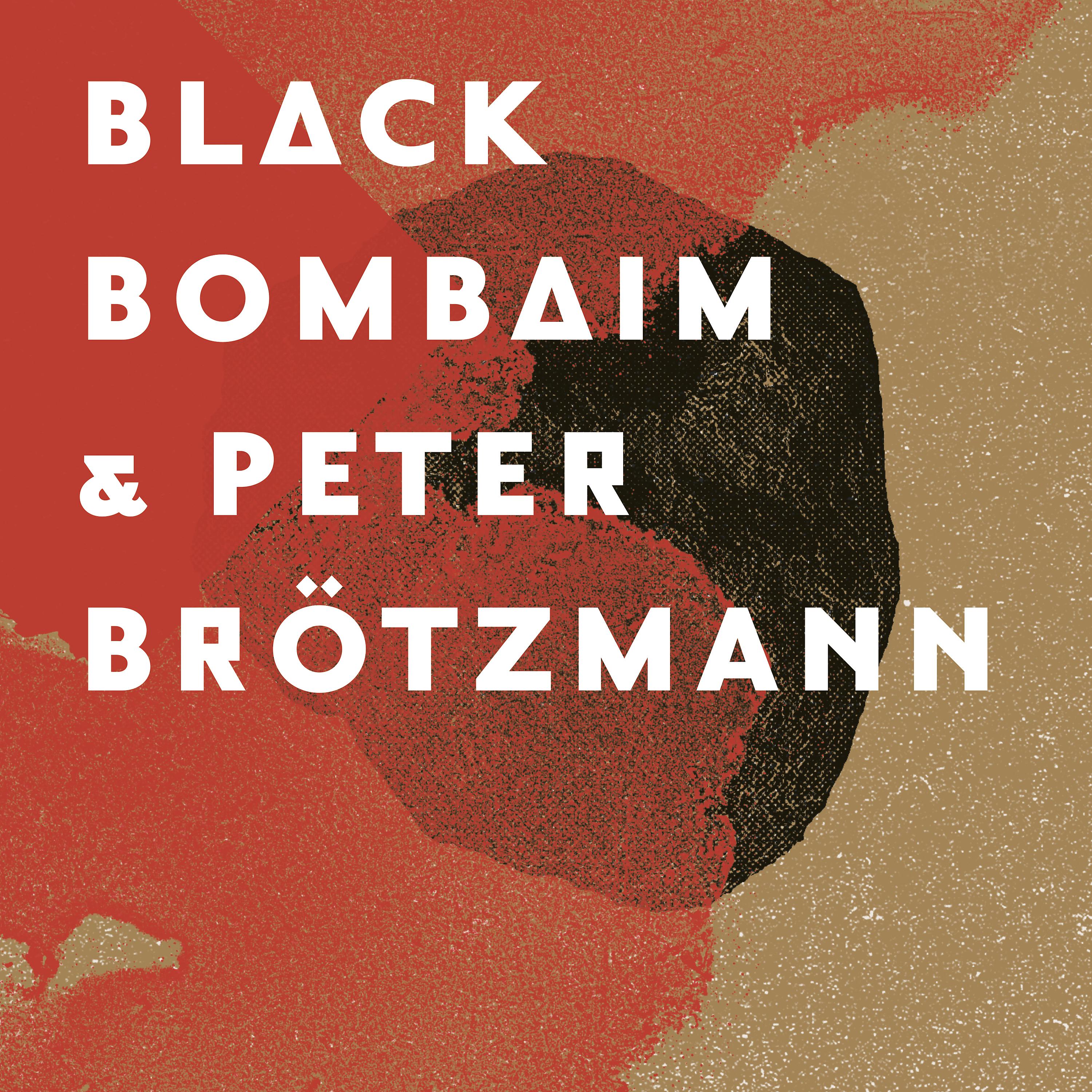 Постер альбома Black Bombaim & Peter Brötzmann