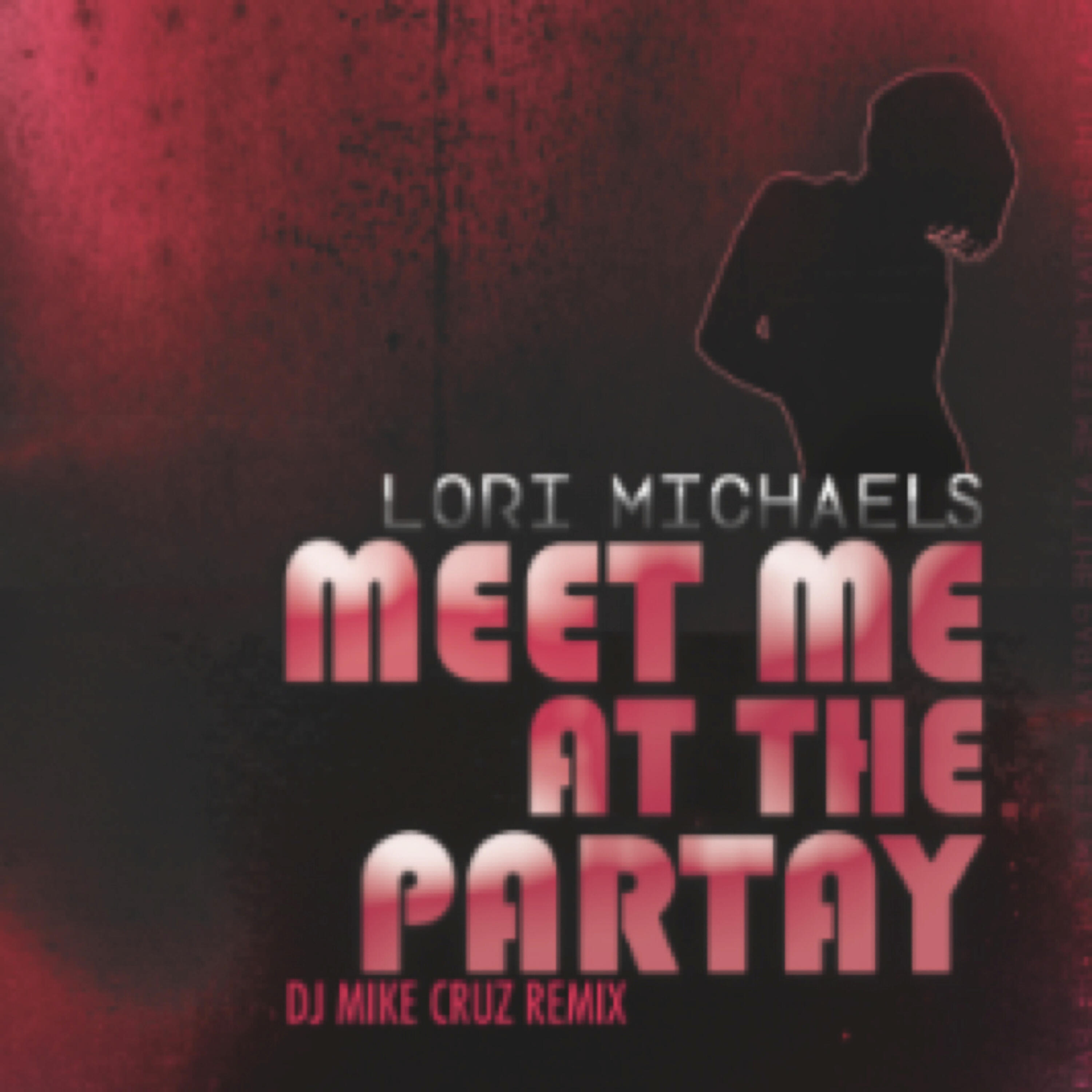 Lori Michaels - Meet Me at the Partay (DJ Mike Cruz Remix 2)
