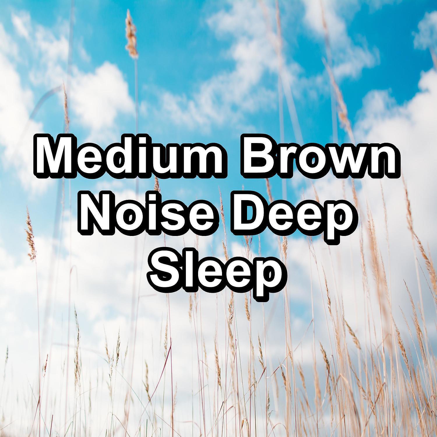 Brown Noise Sound - Medium Brown Noise to Relax with To Help you Take a Nap