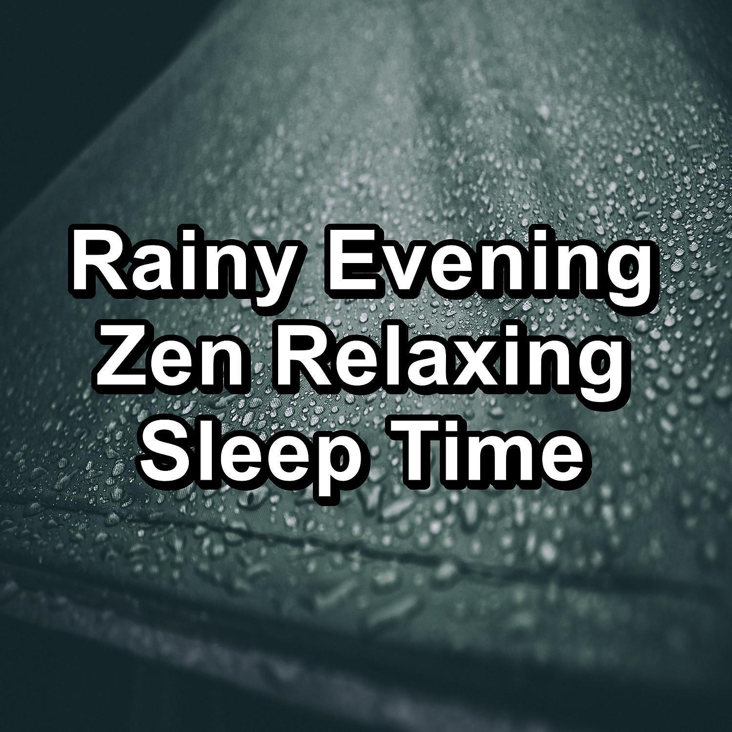 Постер альбома Rainy Evening Zen Relaxing Sleep Time