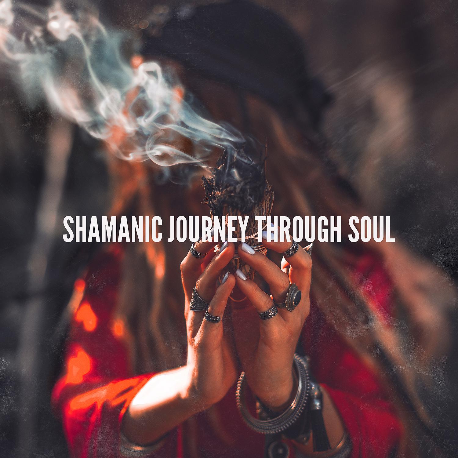 Постер альбома Shamanic Journey Through Soul. Powerful & Hypnotic Healing Music. Deep Trance Drumming Beats & Serenity Flute Melodies (Spiritual Meditation, Shamanic Dreams, Positive Energy Activation, Breathwork)