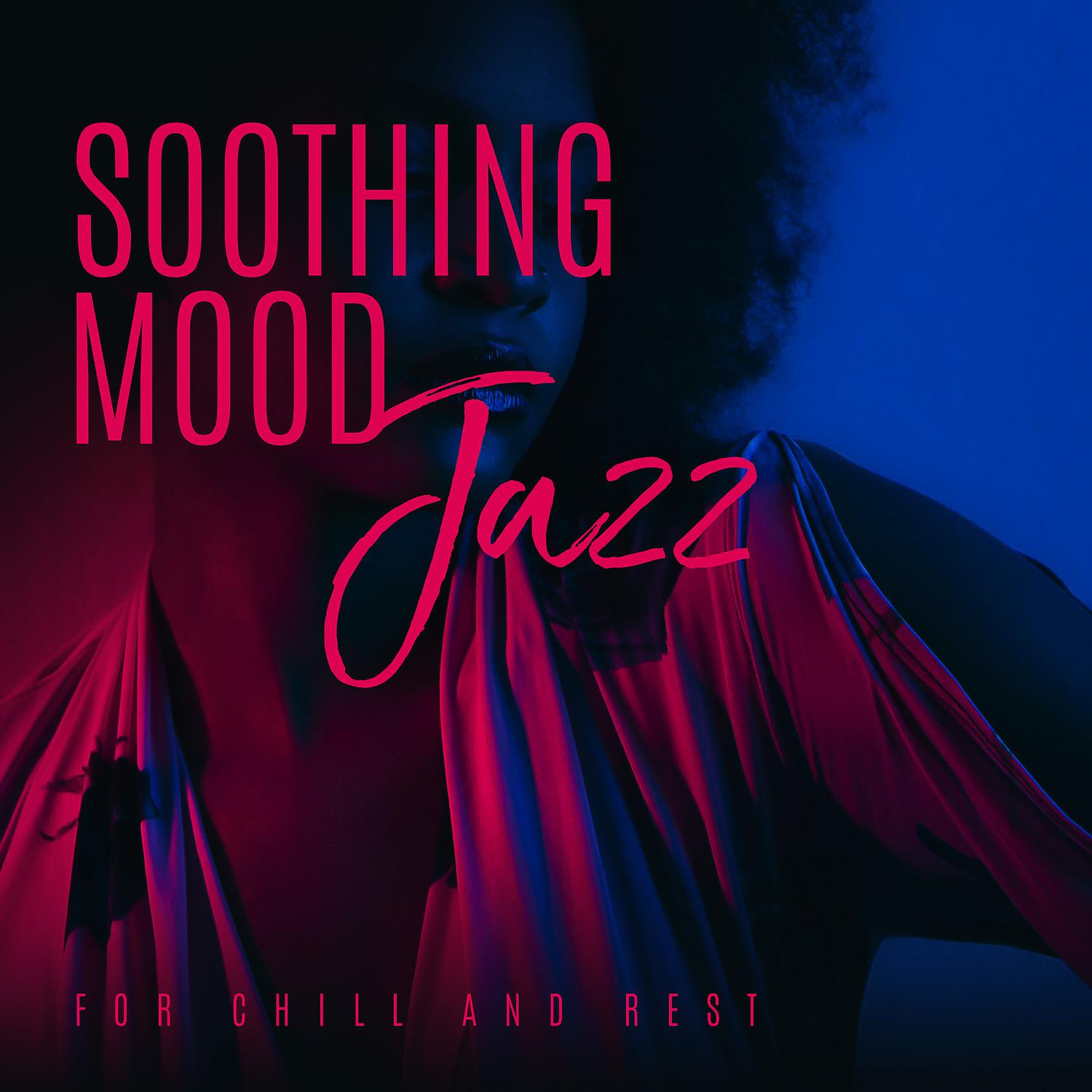 Постер альбома Soothing Mood Jazz for Chill and Rest