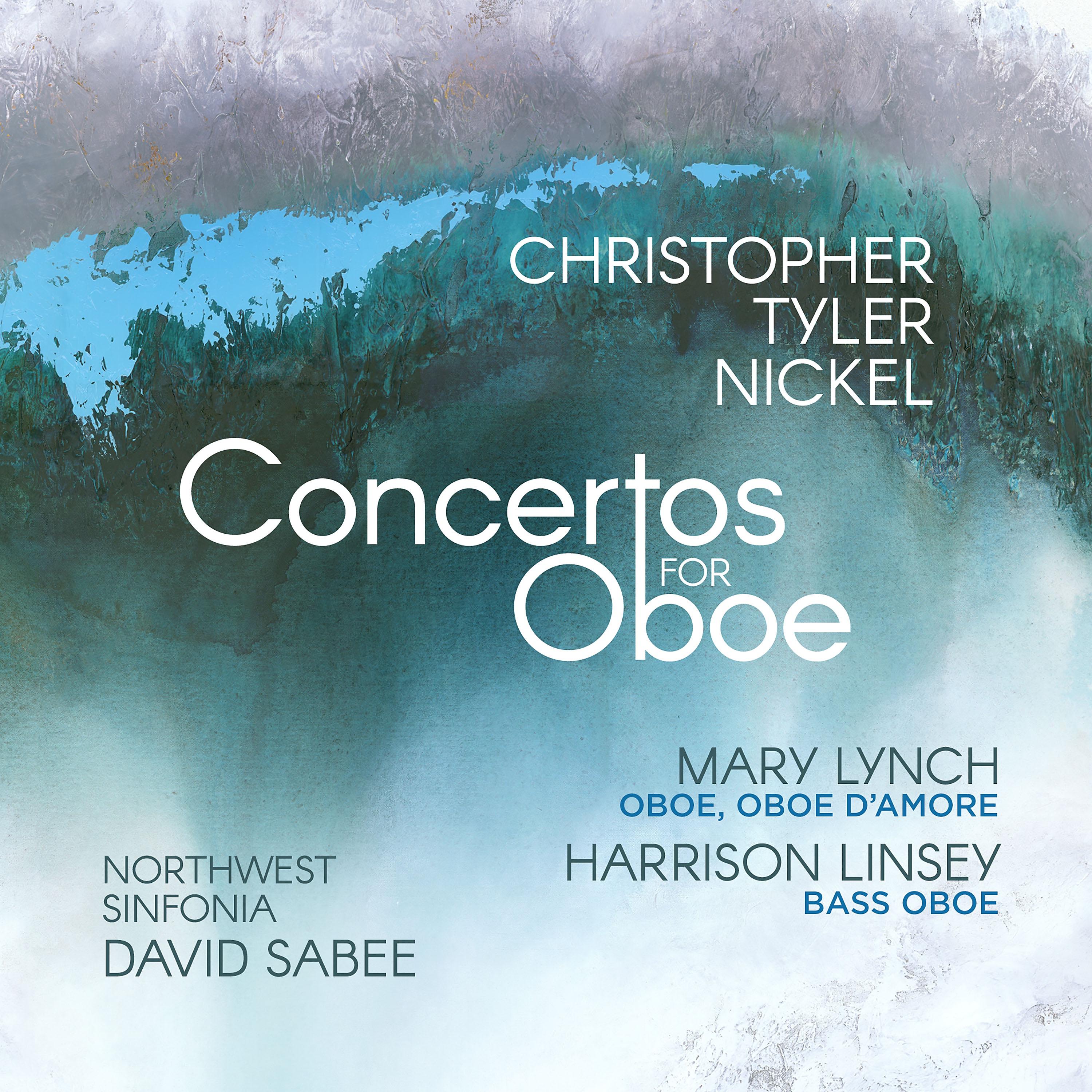 Постер альбома Christopher Tyler Nickel: Concertos for Oboe