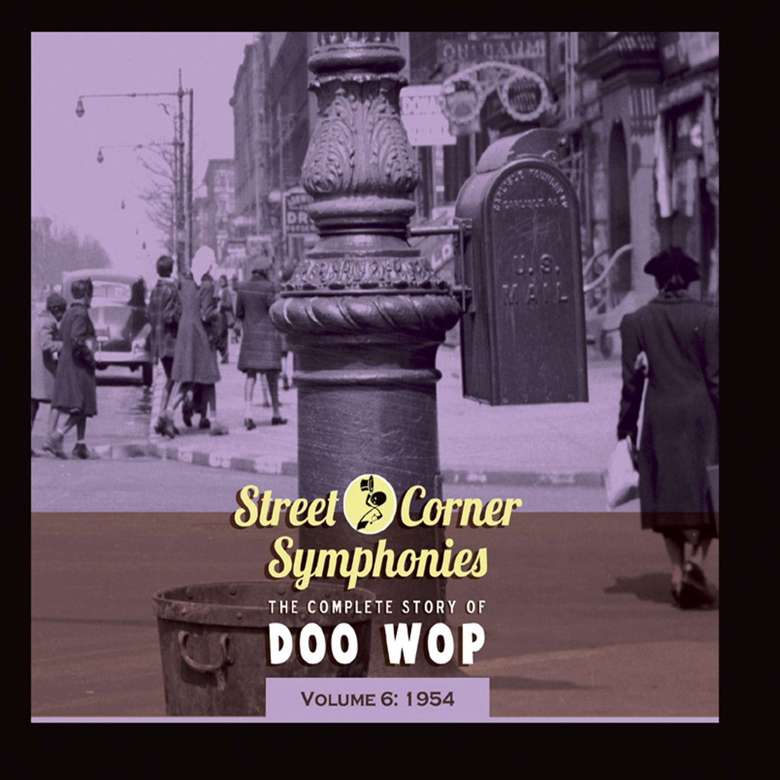 Постер альбома Street Corner Symphonies - The Complete Story of Doo Wop, Vol. 6: 1954