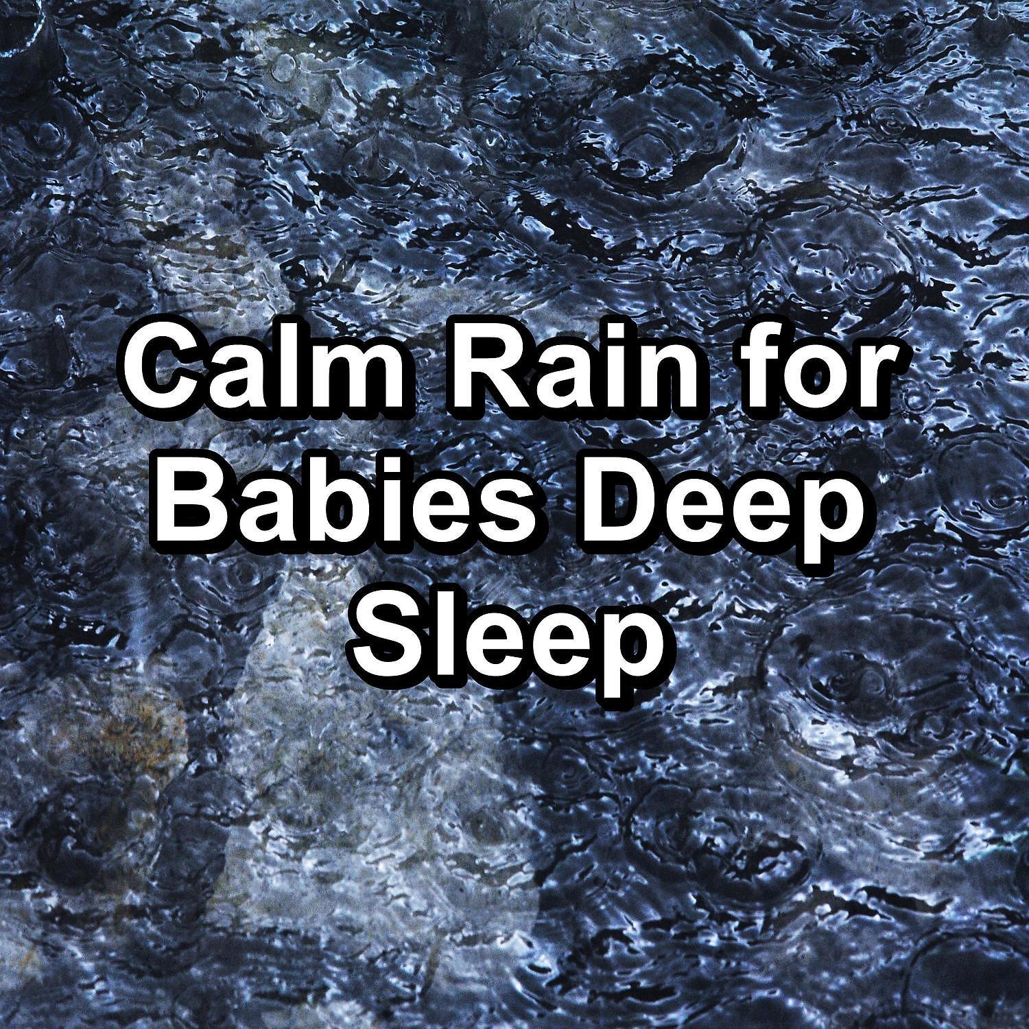 Постер альбома Calm Rain for Babies Deep Sleep