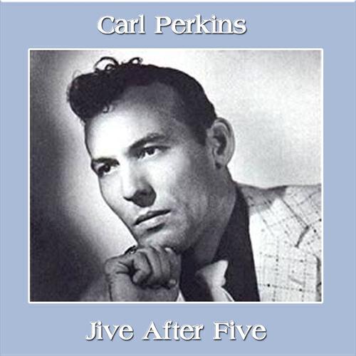 Carl Perkins - Jive After Five