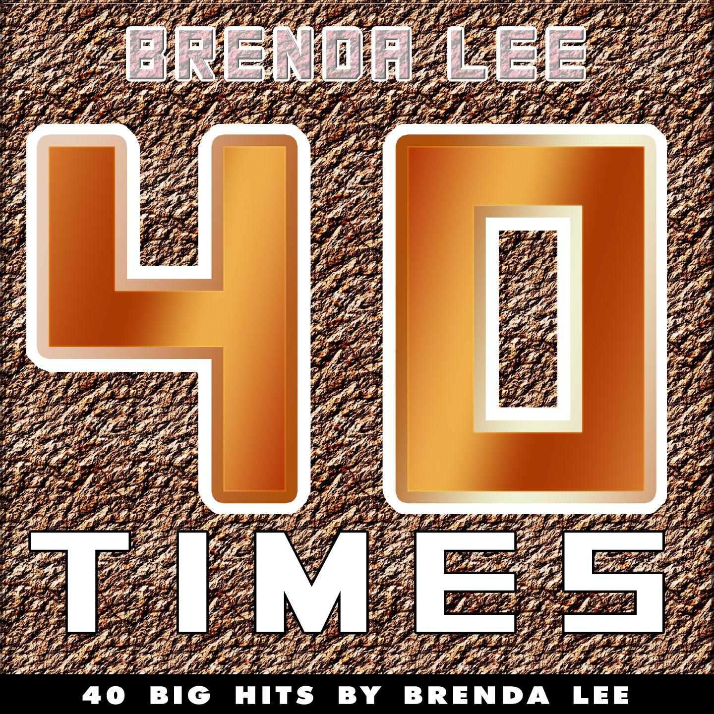 Постер альбома 40 Times (40 Big Hits By Brenda Lee)