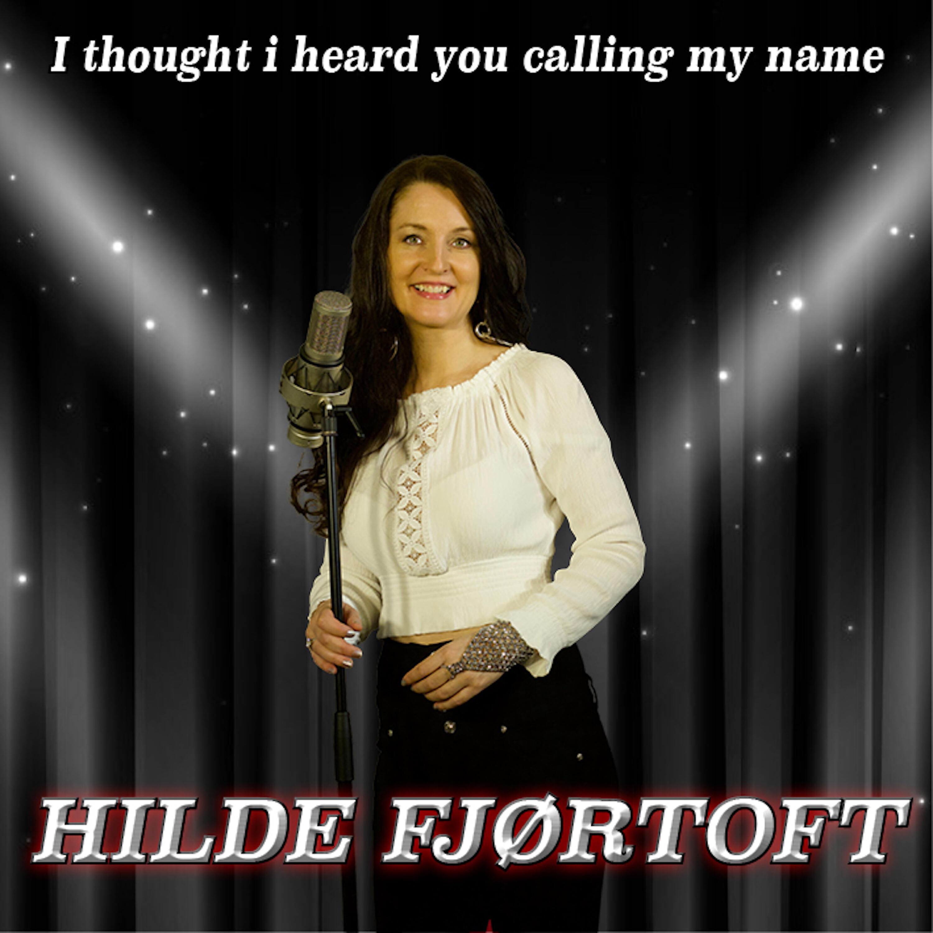 Hilde Fjørtoft - I Thought I Heard You Calling My Name