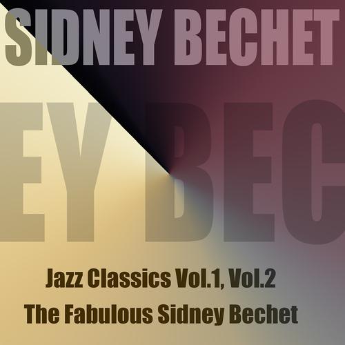 Постер альбома Jazz Classics, Vol. 1 / Jazz Classics, Vol. 2 /the Fabulous Sudney Bechet