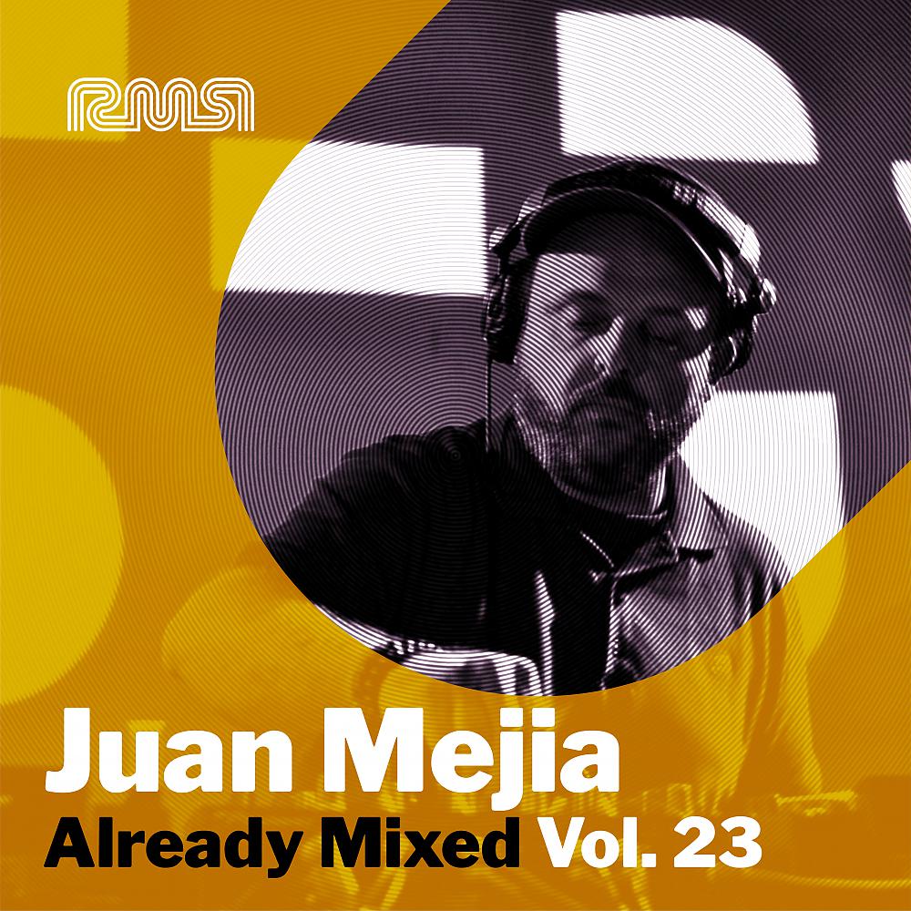 Постер альбома Already Mixed Vol.23 (Compiled & Mixed by Juan Mejia)