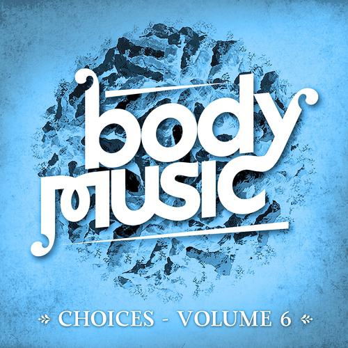 Постер альбома Body Music - Choices, Vol. 6
