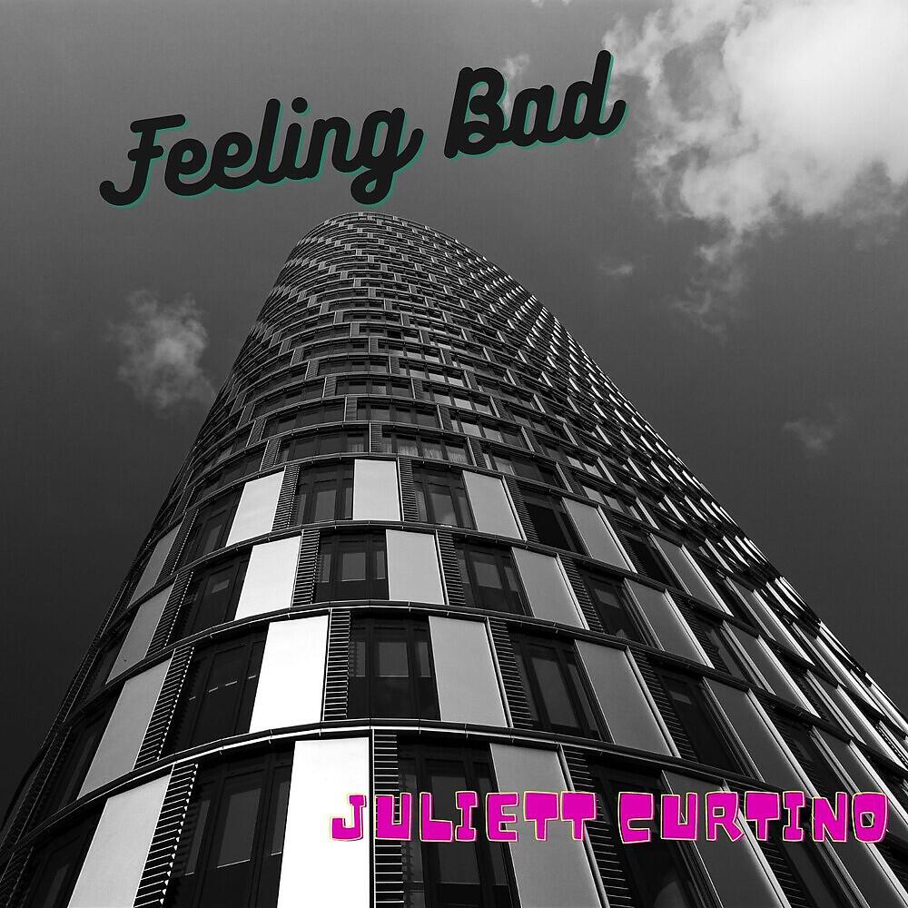 Juliett Curtino - Feeling Bad