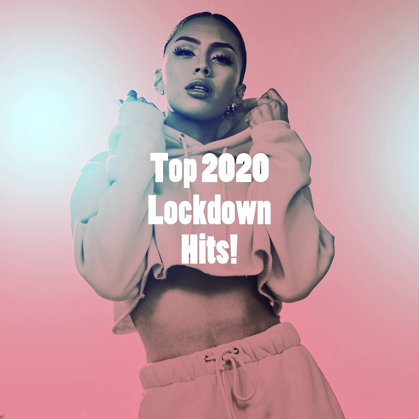 Постер альбома Top 2020 Lockdown Hits!