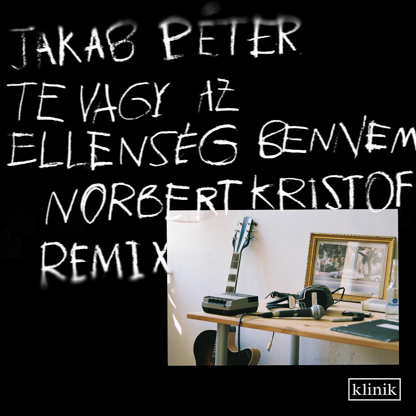 Jakab Péter - Te vagy az ellenség bennem (Norbert Kristof Remix)