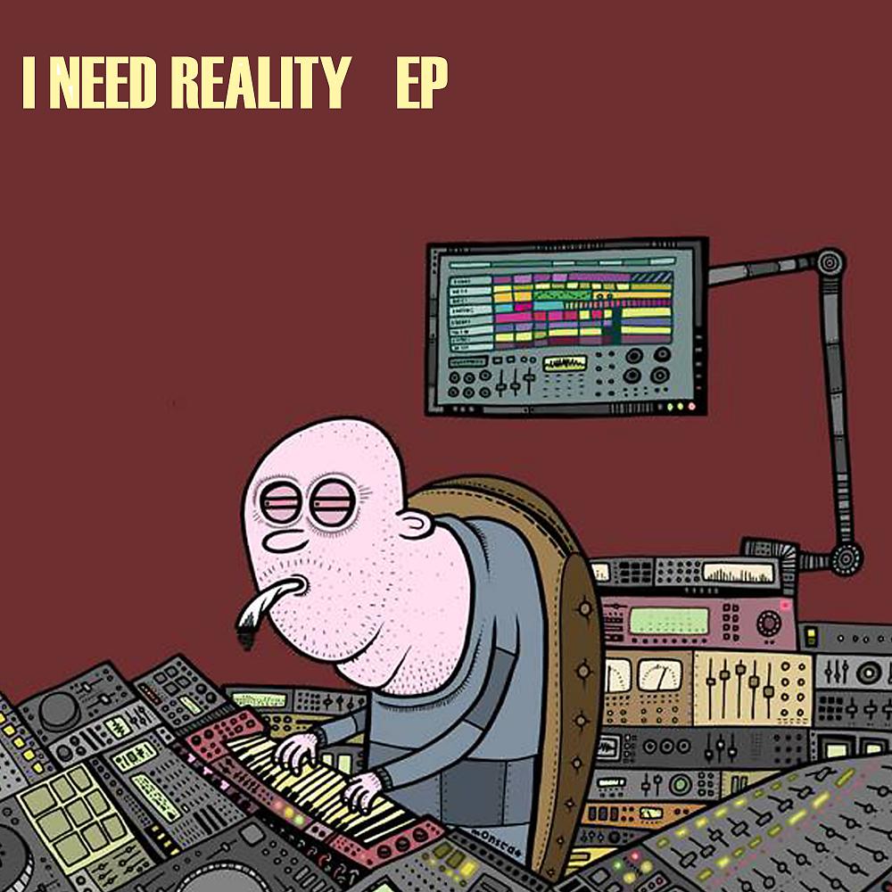 Постер альбома I Need Reality EP